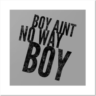 Boy ain't no way II (blk text) Posters and Art